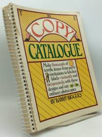 THE COPY CATALOGUE by Barry Biggles | Spiral_bound | 1981
