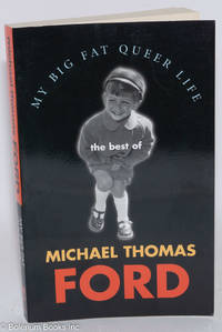 My Big Fat Queer Life: the best of Michael Thomas Ford