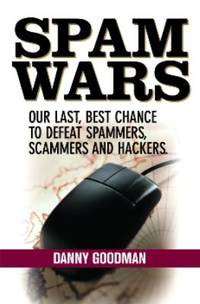 Spam Wars : Our Last Best Cchance to Defeat Spammers, Scammers, and Hackers