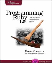 Programming Ruby 1. 9 : The Pragmatic Programmers' Guide