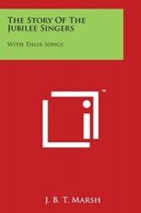 image of The Story Of The Jubilee Singers: With Their Songs
