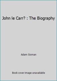 John Le Carre: The Biography