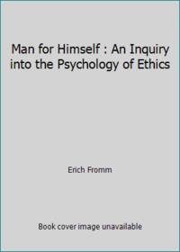 Man for Himself : An Inquiry into the Psychology of Ethics