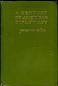 image of A Century Of American Diplomacy, Being A Brief Review Of The Foreign Relations Of The United States, 1776-1876