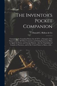 The Inventor's Pocket Companion [microform] : Containing the Canadian Patent Act of 1872 : a...