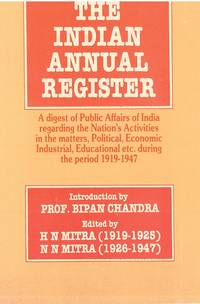 The Indian Annual Register: a Digest of Public Affairs of India Regarding the Nation's Activities...