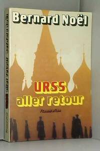 U.R.S.S. aller retour de Bernard NoÃ«l - 1992