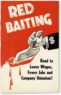 Red Baiting: Road to Lower Wages, Fewer Jobs and Company Unionism!