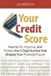 Your Credit Score: How to Fix, Improve, and Protect the 3-Digit Number That Shapes Your Financial...