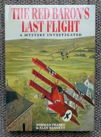 THE RED BARON'S LAST FLIGHT:  A MYSTERY INVESTIGATED.