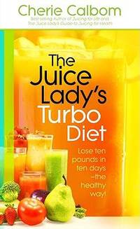 The Juice Lady's Turbo Diet : Lose Ten Pounds in Ten Days - The Healthy Way!