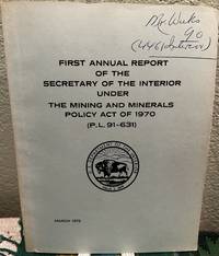 First Annual Report of the Secretary of the Interior under the Mining and Minerals Polciy Act of...