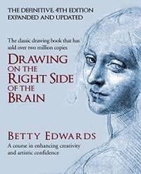 image of Drawing on the Right Side of the Brain: A Course in Enhancing Creativity and Artistic Confidence. Betty Edwards