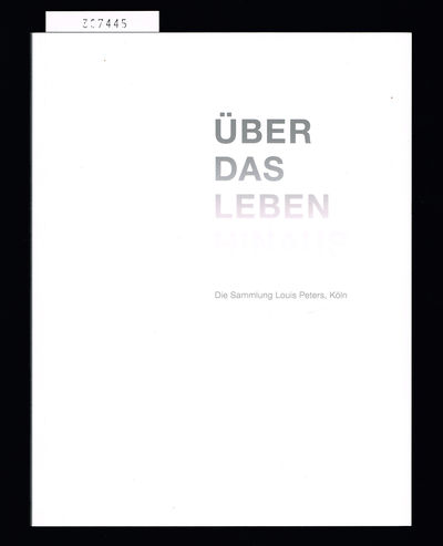 Über das Leben hinaus. Die Sammlung Louis Peters,…