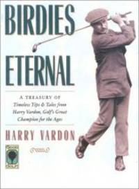 Birdies Eternal by Harry Vardon - 2001-01-05