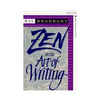 Zen in the Art of Writing: Essays on Creativity : Expanded