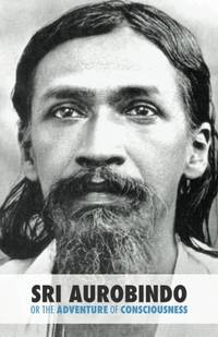 image of Sri Aurobindo or the Adventure of Consciousness