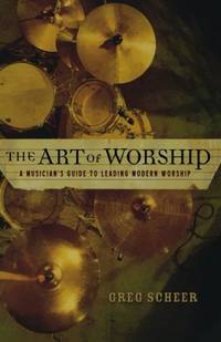 The Art of Worship: A Musician'S Guide To Leading Modern Worship