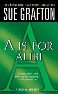 A is for Alibi (The Kinsey Millhone Alphabet Mysteries, No 1) by Grafton, Sue - 2005