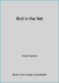 Bird in the Net by Frank Parrish - 1989