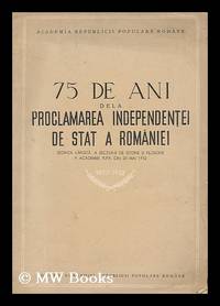 75 de ani de la proclamarea independent ei de stat a Romaniei. Sedinta largita a Sectiunii de...