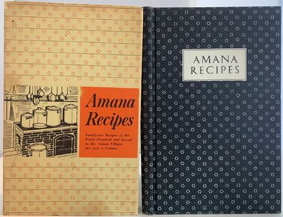 A Collection of Traditional Amana Recipes, Family Size Recipes of the Food Prepared and Served in the Amana Villages for Over a Century