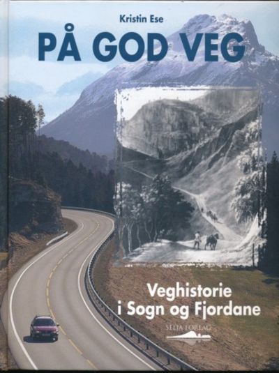 På god veg. Veghistorie i Sogn og Fjordane