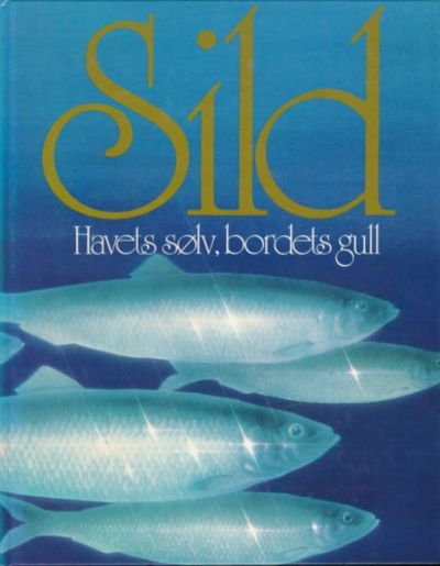 Sild. Havets sølv, bordets gull. Redaktør Svein…