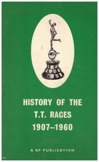 HISTORY OF THE T.T. RACES 1907 -1960