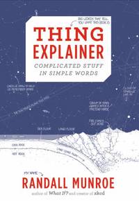Thing Explainer : Complicated Stuff in Simple Words