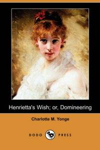 Henrietta's Wish; Or Domineering Dodo Press