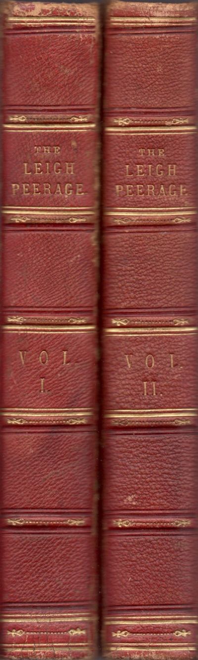 The Leigh Peerage: A Full and Complete History of the Claim of George Leigh, Esq. to the Dormant Title of Baron Leigh, of Stoneley, in the County of Warick: Comprising a Report of the Evidence Taken Before The Lords' Committee for Privileges, with Notes, Analytical and Explanatory: and Certain Additional Evidence Forming the Ultimatum to this Very Mysterious Case