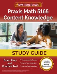 Praxis Math 5165 Content Knowledge Study Guide: Exam Prep and Practice Test [Includes Detailed...