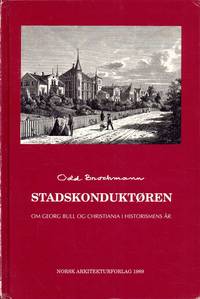 Stadskonduktøren. Om Georg Bull og Christiania i historismens år. Norsk Arkitekturforlag,
