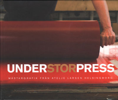 UNDER STOR PRESS. Mästargrafik från Atelje…