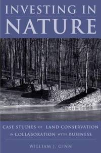 Investing in Nature : Case Studies of Land Conservation in Collaboration with Business