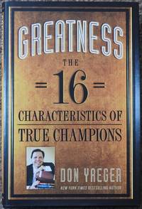 Greatness : The 16 Characteristics of True Champions by Yaeger, Don - 2011