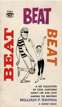 Beat, Beat, Beat. A Hip Collecion of Cool Cartoons about Life and Love among the Beatniks.