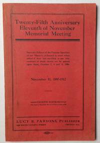 image of Twenty-fifth anniversary, Eleventh of November Memorial edition. Souvenir edition of the famous speeches of our Martyrs, delivered in court when asked if they had anything to be say why sentence of death should not be passed upon them, October 7, 8, and 9, 1886. November 11, 1887-1912