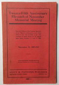 Twenty-fifth anniversary, Eleventh of November Memorial edition. Souvenir edition of the famous speeches of our Martyrs, delivered in court when asked if they had anything to be say why sentence of death should not be passed upon them, October 7, 8, and 9, 1886. November 11, 1887-1912