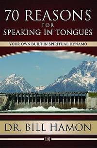 70 Reasons for Speaking in Tongues : Your Own Built in Spiritual Dynamo