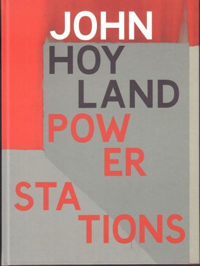 John Hoyland: Power Stations. Paintings 1964-1982.