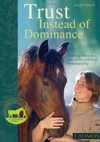 Trust Instead of Dominance: Working Towards a New Form of Ethical Horsemanship (Bringing You Closer)
