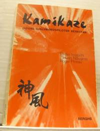 Kamikaze. Japans självmordspiloter berättar.