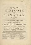 Twelve Sinfonie or Sonatas in 4 Parts. For Two Violins, a Tenor, with a Bass for the Violoncello & Harpsichord. Compos'd in an easy and pleasing Stile ... Opera 2da. [Set of parts]