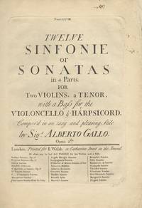Twelve Sinfonie or Sonatas in 4 Parts. For Two Violins, a Tenor, with a Bass for the Violoncello & Harpsichord. Compos'd in an easy and pleasing Stile ... Opera 2da. [Set of parts]