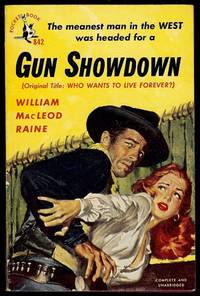 GUN SHOWDOWN: WHO WANTS TO LIVE FOREVER by RAINE, William MacLeod - 1951