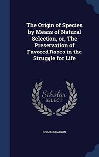 cover of The Origin of Species by Means of Natural Selection: Or, the Preservation of Favored Races in the Struggle for Life