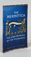 The Hermetica; The Lost Wisdom of the Pharaohs