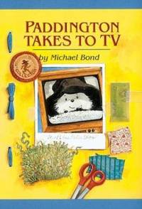 Paddington Takes to TV by Michael Bond; Peggy Fortnum - 2002